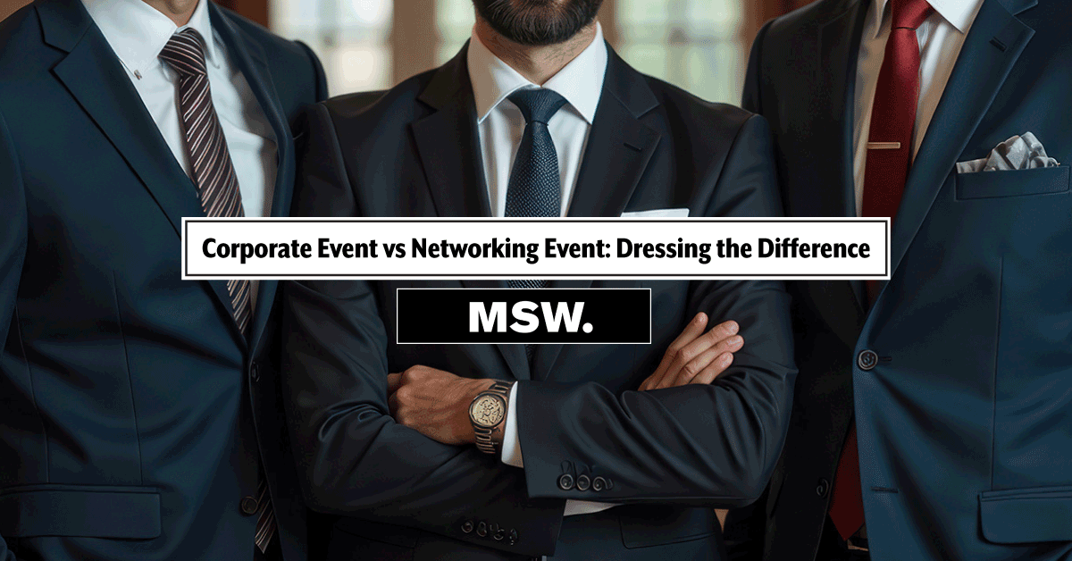 Corporate Event vs Networking Event: How to Dress for Each